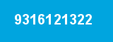 9316121322 9316121322