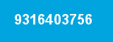 9316403756 9316403756
