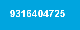 9316404725 9316404725
