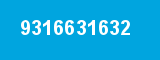 9316631632 9316631632