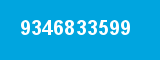 9346833599