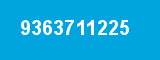 9363711225 9363711225