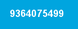 9364075499