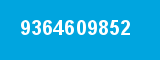 9364609852