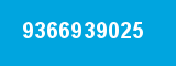 9366939025 9366939025