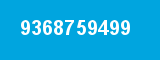 9368759499