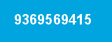 9369569415 9369569415