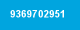 9369702951 9369702951