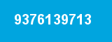 9376139713 9376139713