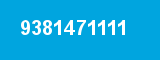 9381471111 9381471111