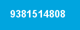 9381514808 9381514808