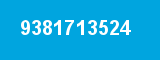 9381713524 9381713524