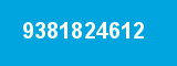 9381824612 9381824612