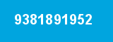 9381891952 9381891952