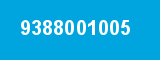 9388001005 9388001005