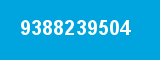 9388239504 9388239504