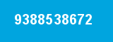 9388538672 9388538672
