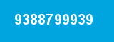 9388799939 9388799939