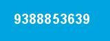9388853639 9388853639
