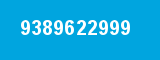9389622999 9389622999