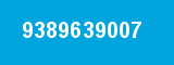 9389639007