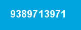 9389713971