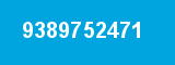 9389752471 9389752471