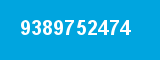 9389752474 9389752474