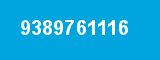 9389761116