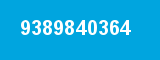 9389840364