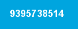 9395738514 9395738514