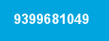 9399681049 9399681049