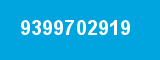 9399702919 9399702919