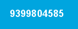 9399804585 9399804585