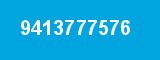 9413777576