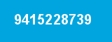 9415228739 9415228739