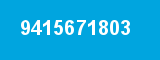 9415671803