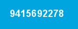 9415692278 9415692278