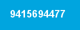 9415694477