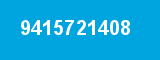 9415721408 9415721408