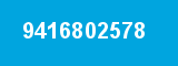 9416802578 9416802578
