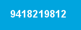 9418219812 9418219812