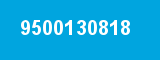 9500130818