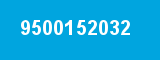 9500152032