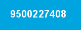 9500227408