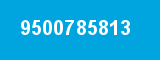9500785813