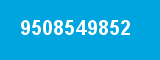 9508549852