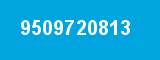 9509720813