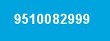 9510082999 9510082999