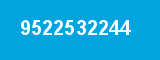 9522532244 9522532244